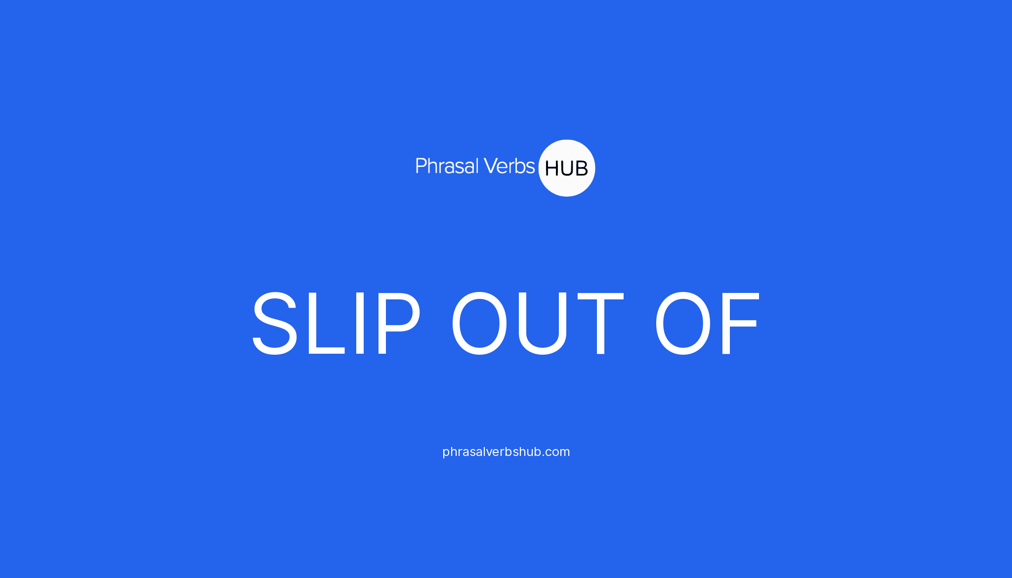 slip-out-of-phrasal-verb-meaning-examples